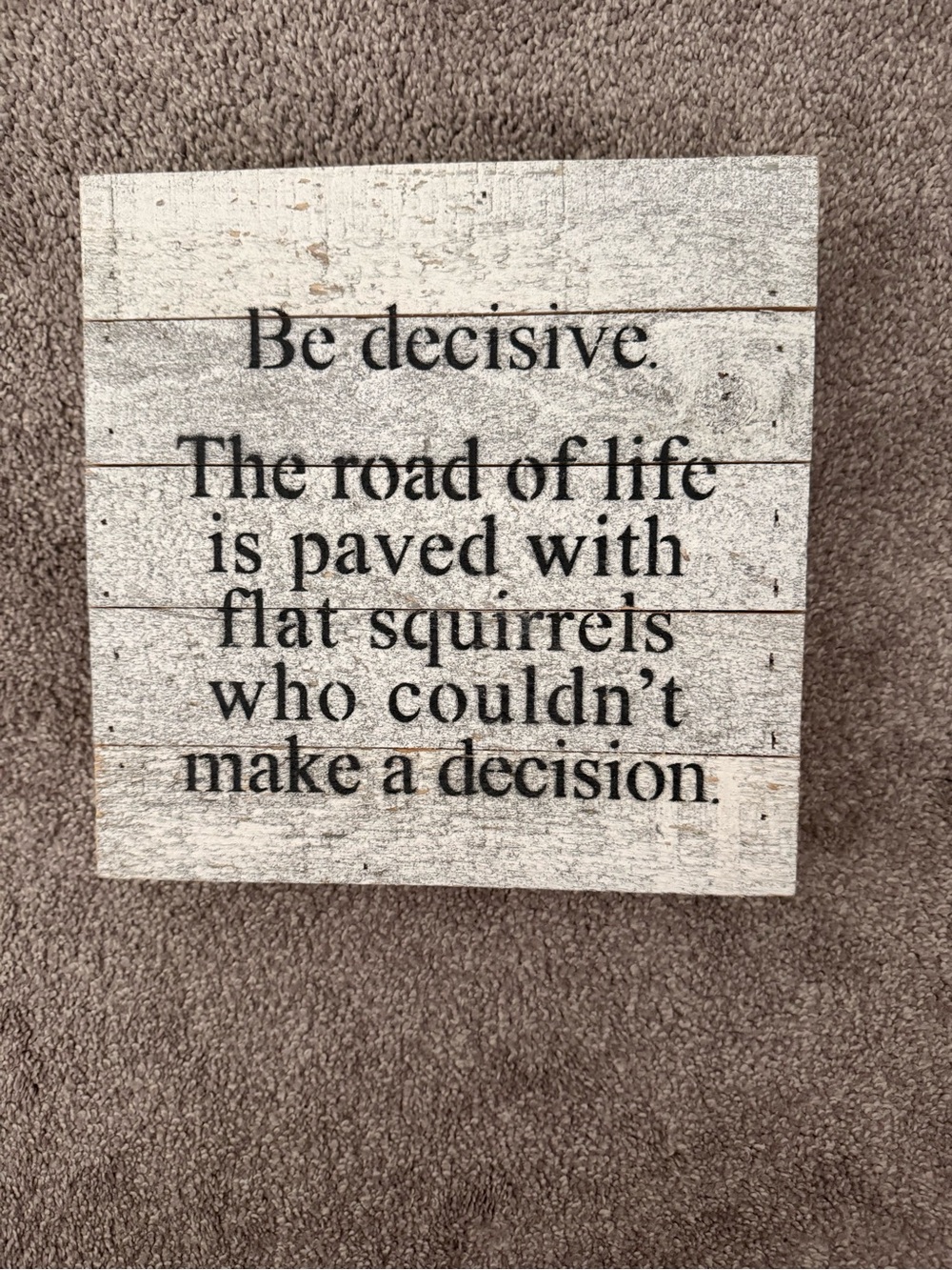 Be Decisive Rustic Wall Plaque - Black on White
